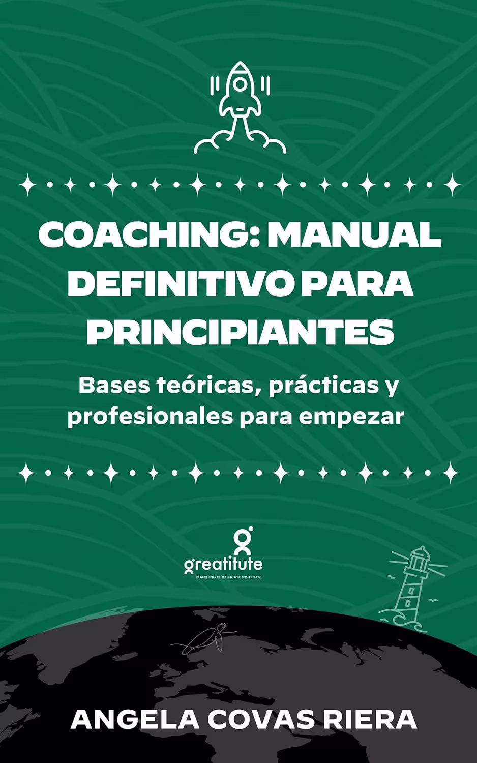 Coaching: Manual Definitivo para Principiantes. Ángela Covas.